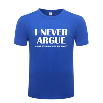 Jeg har Aldrig Argumentere Sjovt Slogan Herre Mænd T-Shirt t-shirt Til 2018 Nye Korte Ærmer O Hals Bomuld Casual T-shirt, Top, Tee